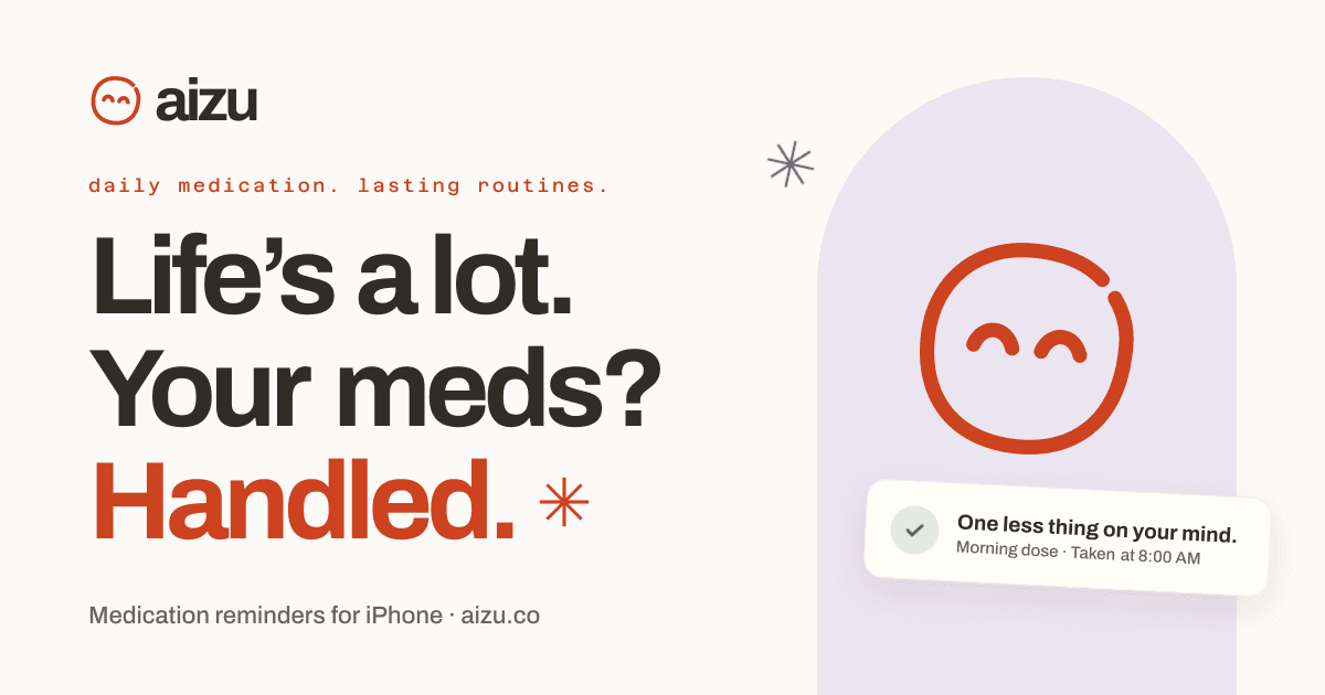 aizu: Life’s a lot. Your meds? Handled.